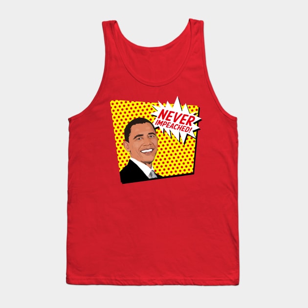 Obama Was Never Impeached Tank Top by PopCultureShirts